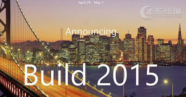 微软Build2015开发者大会4月见！