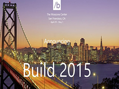 Build 2015大会在即，Win10仍是重点