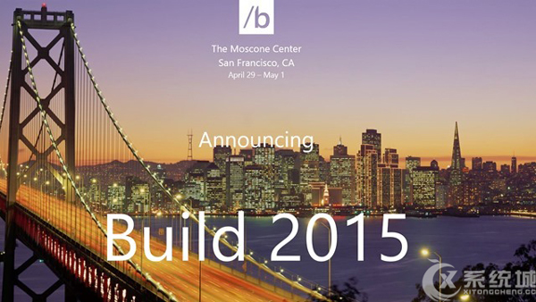 Build 2015大会在即，Win10仍是重点